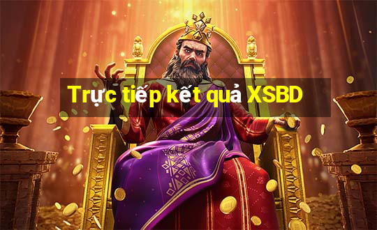 Trực tiếp kết quả XSBD