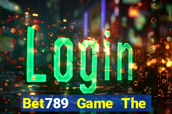 Bet789 Game The Bài Hay Nhất 2021