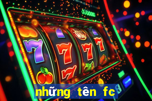 những tên fc hay nhất