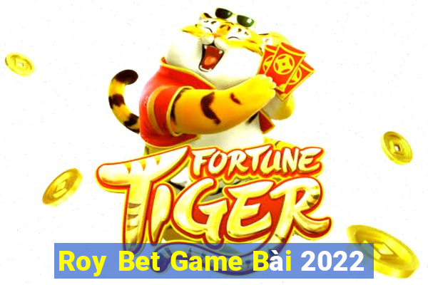 Roy Bet Game Bài 2022