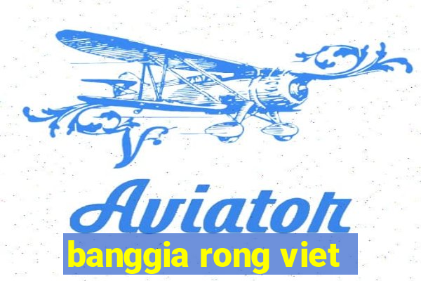 banggia rong viet