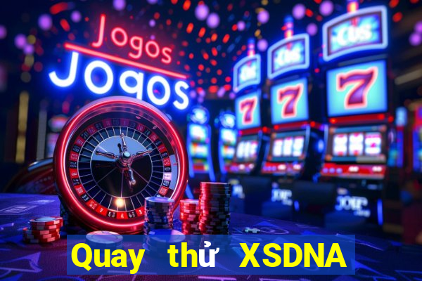 Quay thử XSDNA Thứ 4