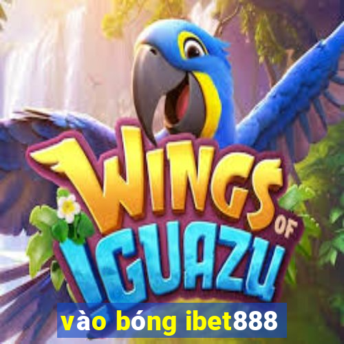 vào bóng ibet888