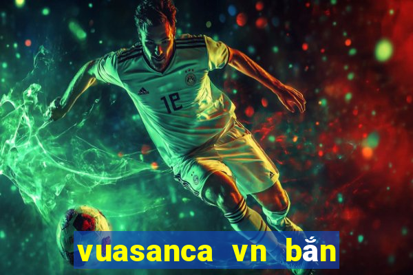 vuasanca vn bắn cá online