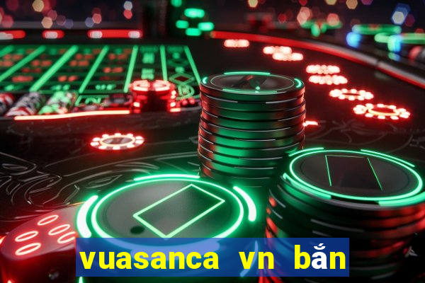 vuasanca vn bắn cá online