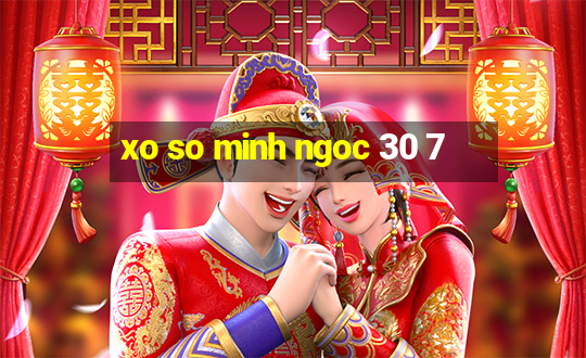 xo so minh ngoc 30 7