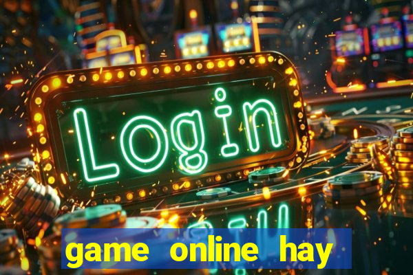 game online hay nhất hiện nay