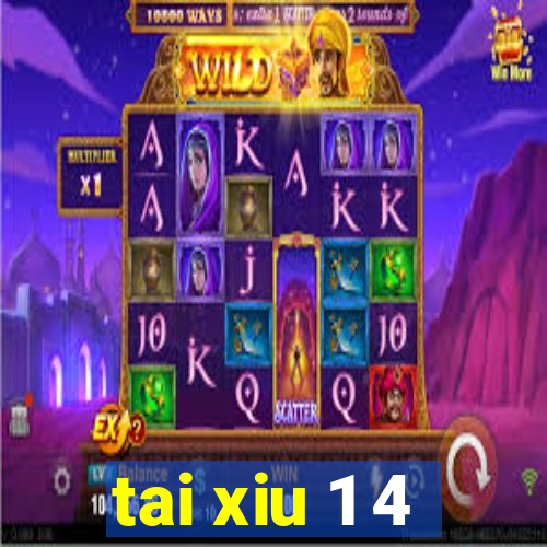 tai xiu 1 4