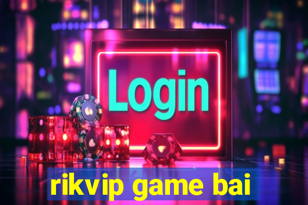 rikvip game bai