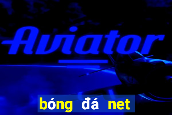 bóng đá net hôm nay