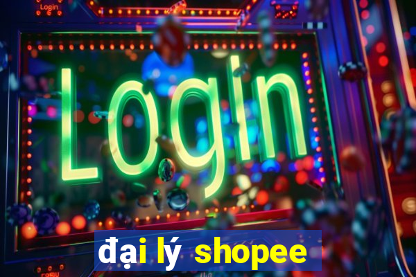 đại lý shopee