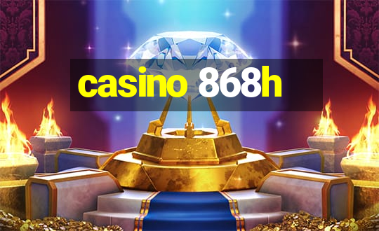 casino 868h