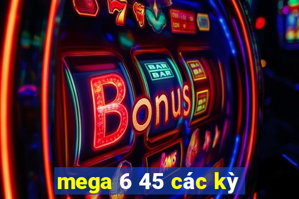 mega 6 45 các kỳ