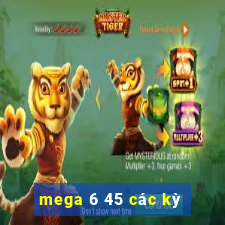 mega 6 45 các kỳ