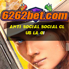 anti social social club la gì