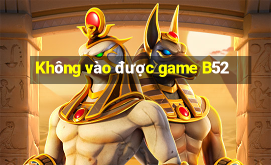 Không vào được game B52