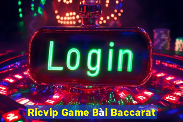 Ricvip Game Bài Baccarat