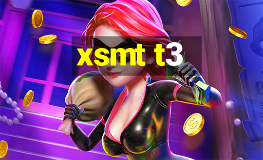 xsmt t3