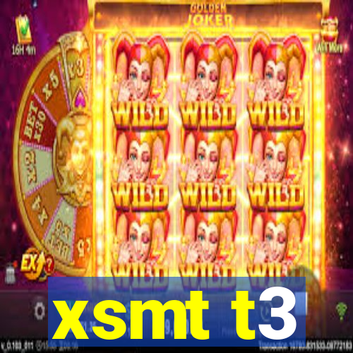 xsmt t3