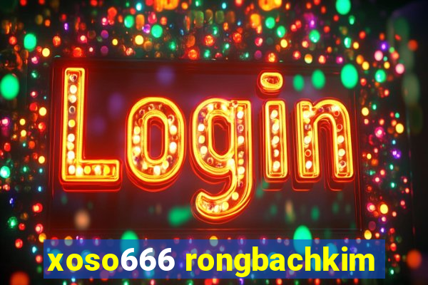 xoso666 rongbachkim