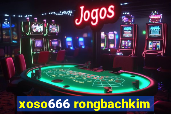 xoso666 rongbachkim