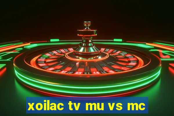 xoilac tv mu vs mc