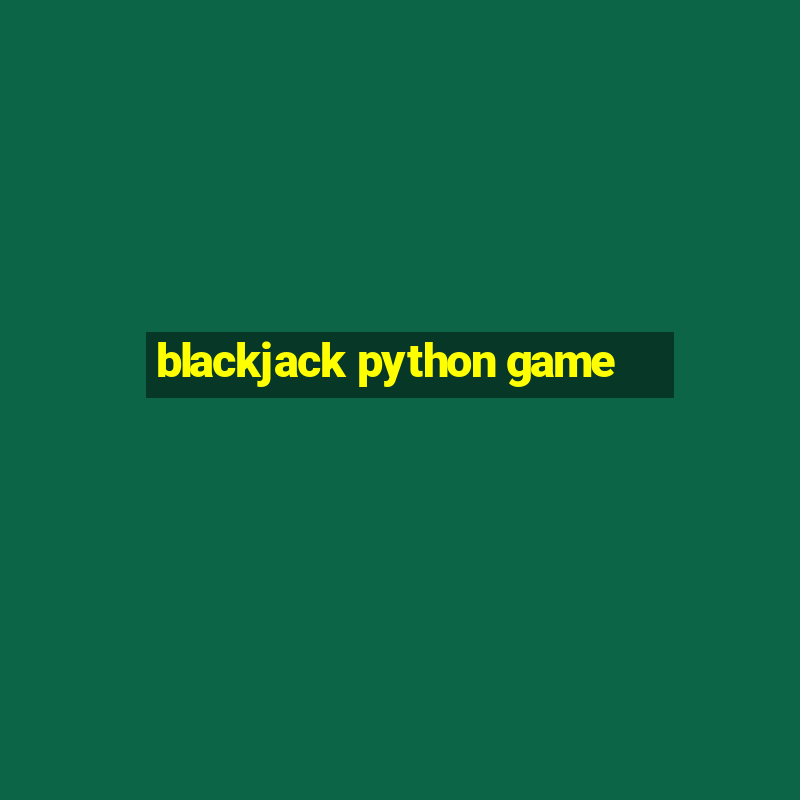 blackjack python game