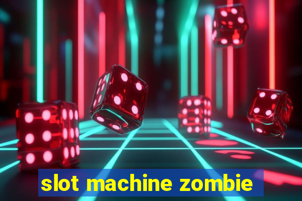 slot machine zombie