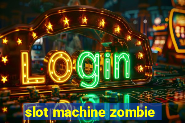 slot machine zombie