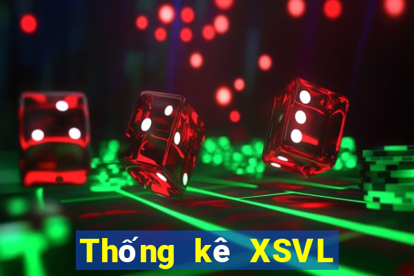 Thống kê XSVL ngày 17