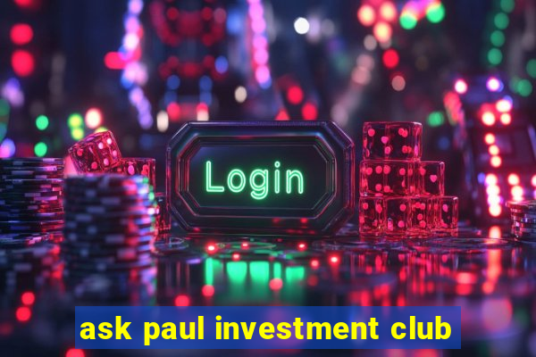 ask paul investment club