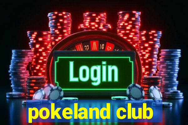 pokeland club