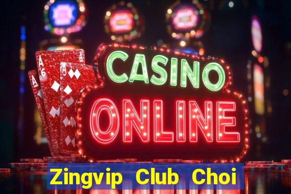 Zingvip Club Choi Game Đánh Bài