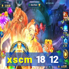 xscm 18 12