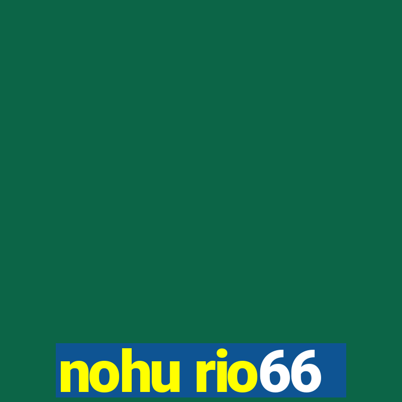 nohu rio66