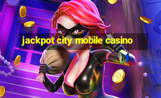 jackpot city mobile casino