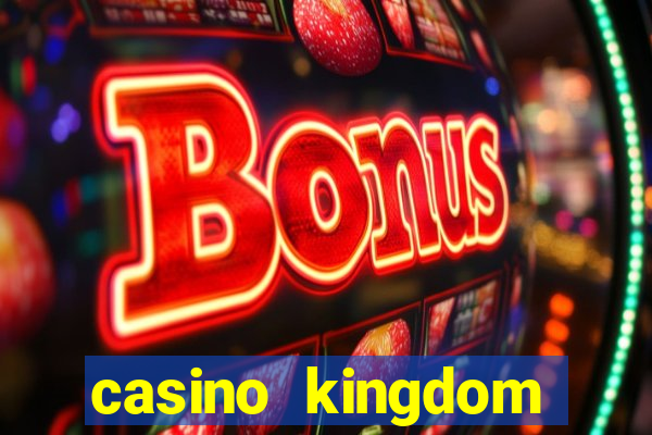 casino kingdom online casino