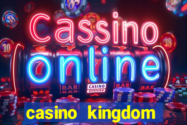 casino kingdom online casino