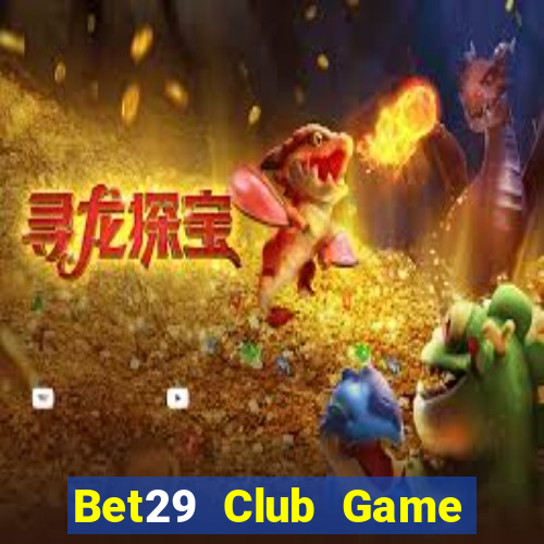 Bet29 Club Game Bài Baccarat