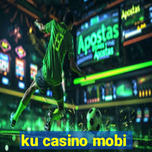 ku casino mobi