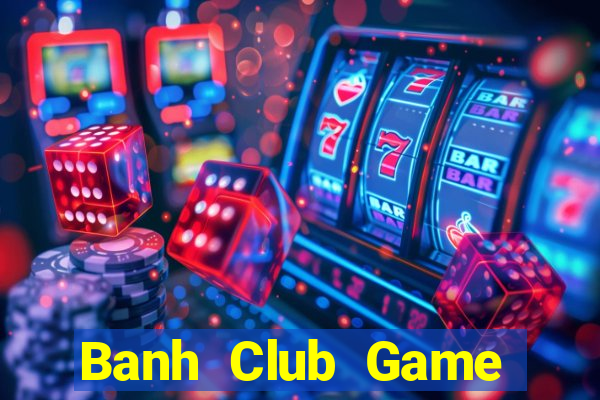 Banh Club Game Bài 96