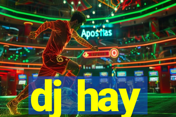 dj hay