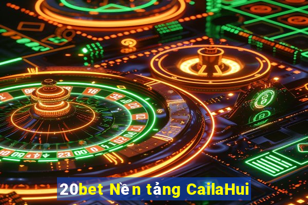 20bet Nền tảng CailaHui