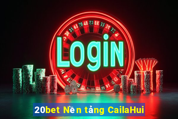 20bet Nền tảng CailaHui