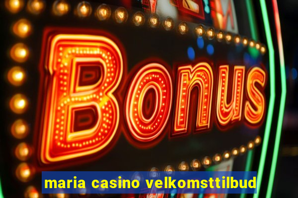 maria casino velkomsttilbud