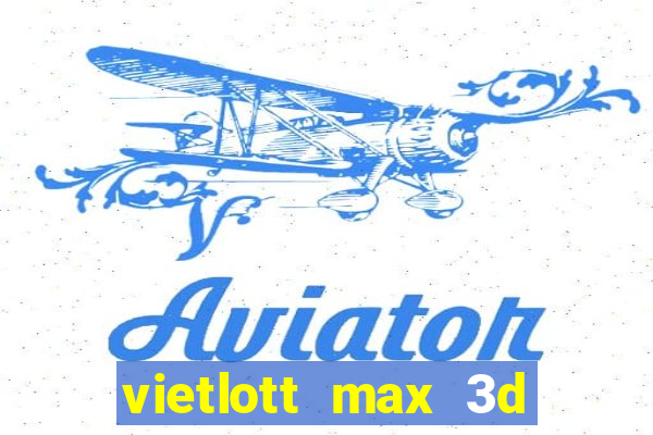 vietlott max 3d hôm nay