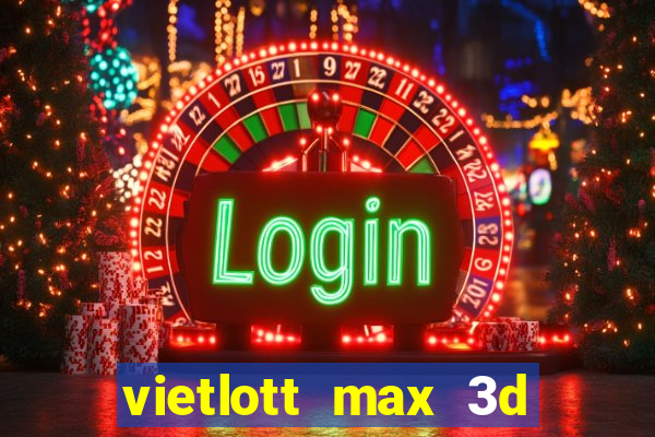 vietlott max 3d hôm nay