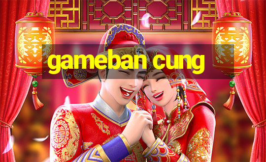 gameban cung