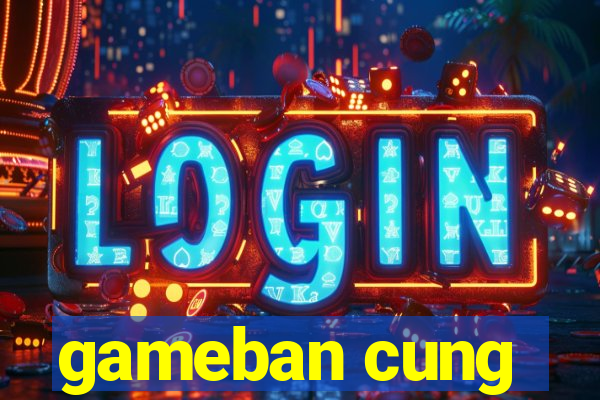 gameban cung