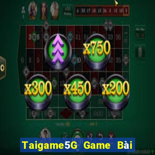 Taigame5G Game Bài Vip Club Đổi Thưởng